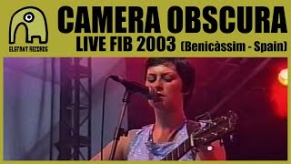 CAMERA OBSCURA - Live FIB, Benicàssim (Spain) | 9-8-2003