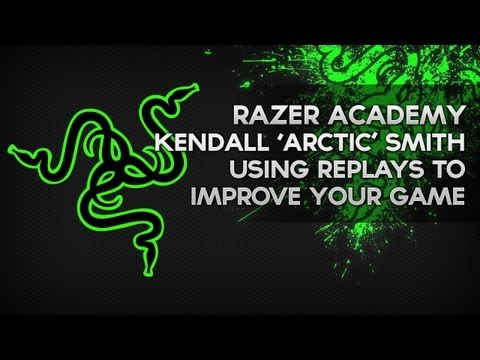 Razer Academy - arCtic - How to use Replays to Improve your Game - Episode 6
