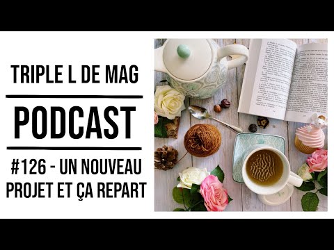 Episode 126 - UN NOUVEAU TRICOT ET CA REPART - Podcast tricot couture Triple L de Mag