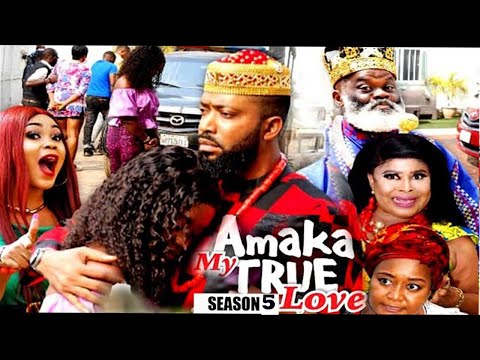 AMAKA MY TRUE LOVE (SEASON 5) {NEW MOVIE} - 2021 LATEST NIGERIAN NOLLYWOD MOVIES