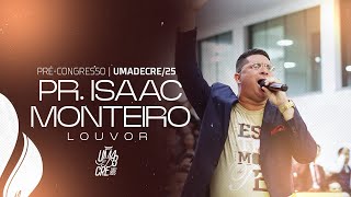 PR. ISAAC MONTEIRO | PREGAÇÃO | PRÉ-CONGRESSO 2025 | UMADECRE