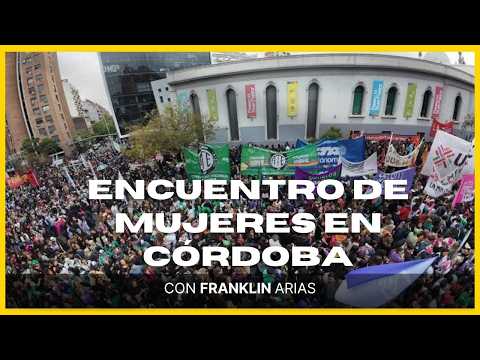 🔴 Encuentro de Mujeres en Córdoba: denuncian daños y crece la polémica tras la movilización