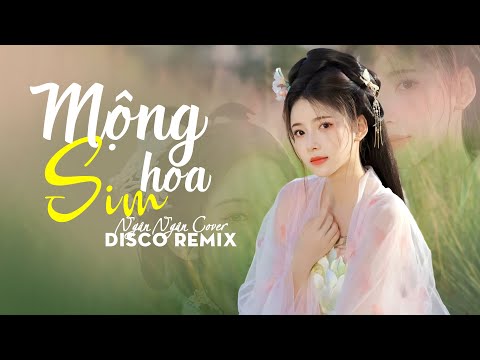 Mộng Hoa Sim Disco Remix - Ngân Ngân x Disco Xứ Trà | Chuyện Hoa Sim Bên Lưng Đồi MV Music