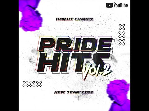 PRIDE HITS VOL 2 BY HORUS CHAVEZ NEW YEAR 2022 - MUSICA DE ANTRO ENERO