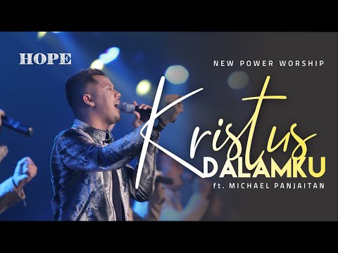 Kristus Dalamku - New Power Worship (Official Live Music Video) ft. Michael Panjaitan