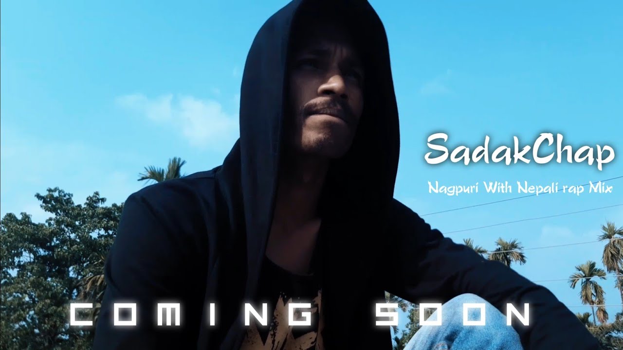 Sadak chap new Nagpuri with Nepali rap mix By Manoj M Lohara| Coming soon |
