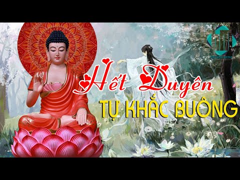 Mọi Người Trên Đời Gặp Được Nhau Cũng Bởi Chữ Duyên - Hết Duyên Hết Nợ Tự Khắc Sẽ Buông #Mới