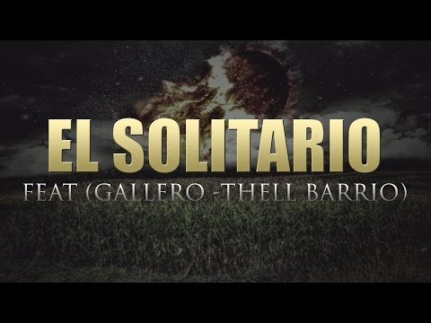 El Solitario (feat Gallero - Thell Barrio) Lyric Video