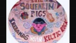 The squealing pigs / Dirty old town / Molly Malone / Fields of athenrye