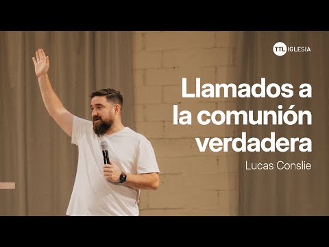 Entendiendo la comunión - Lucas Conslie | TTL Iglesia