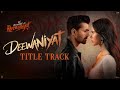 Deewaniyat Title Track Ek Deewane Ki Deewaniyat New Hindi Song 2025 Trending Song 2025
