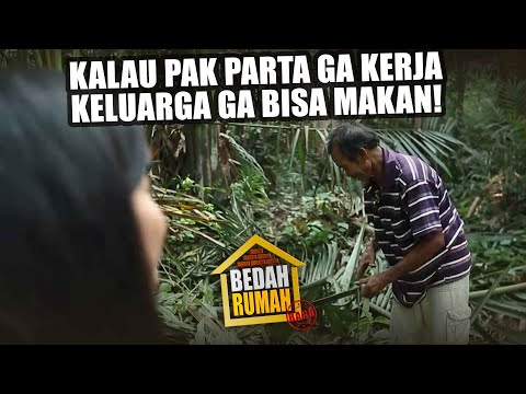 BEDAH RUMAH EPISODE 115 - Kalau Pak Parta Ga Kerja, Anak & Istri Ga Bisa Makan!