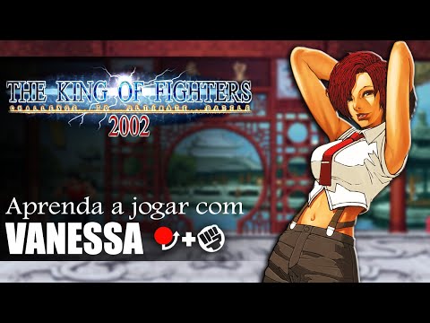 Learn to play with Vanessa - COMPLETE TUTORIAL KOF 2002 [UPDATED]