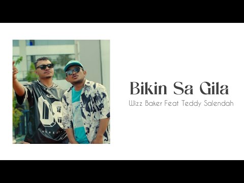Wizz Baker Feat Teddy Salendah - Bikin Sa Gila (Lirik Lagu)
