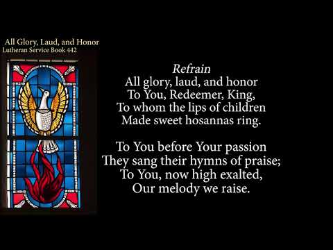 Hymn 442 All Glory, Laud, and Honor