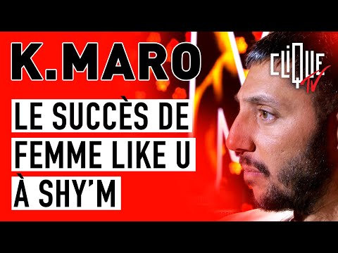 K.Maro : Les recettes du succès, de Femme Like U à Shy'm