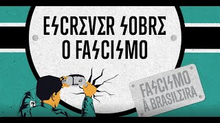 Escrever sobre o fascismo - Fascismo à brasileira