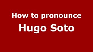 How to pronounce Hugo Soto