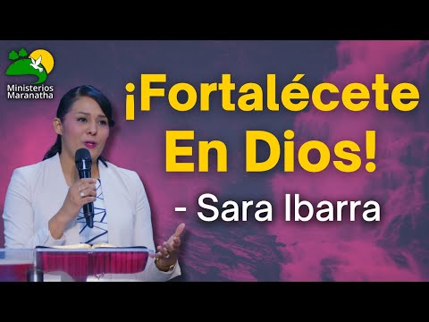 ¡Fortalécete En Dios! - Sara Ibarra