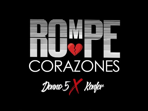 ROMPECORAZONES - DennoFive ❌ Kenfer
