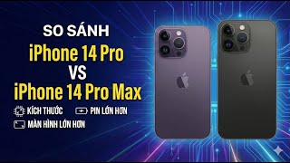 So sánh iPhone 14 Pro và iPhone 14 Pro Max