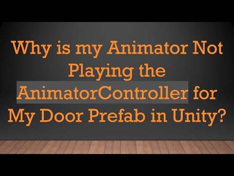 Why is my Animator Not Playing the AnimatorController for My Door Prefab in Unity?
