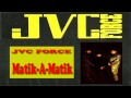 JVC FORCE -  Matik A Matik