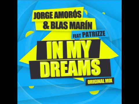 Jorge Amoros & Blas Marin Feat Patrizze - In My Dreams  (Original Mix)