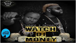 Demarco &amp; Cyanide - Watch Di Money - March 2017