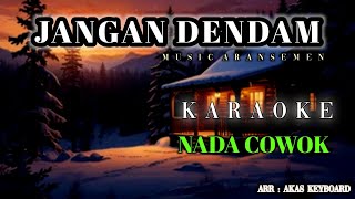 Download lagu JANGAN DENDAM || NADA COWOK | KARAOKE ( Music aransemen )  mp3