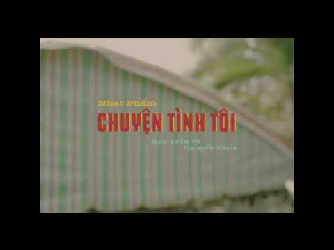 CHUYỆN TÌNH TÔI - Kay Trần X Nguyễn Khoa X Kass