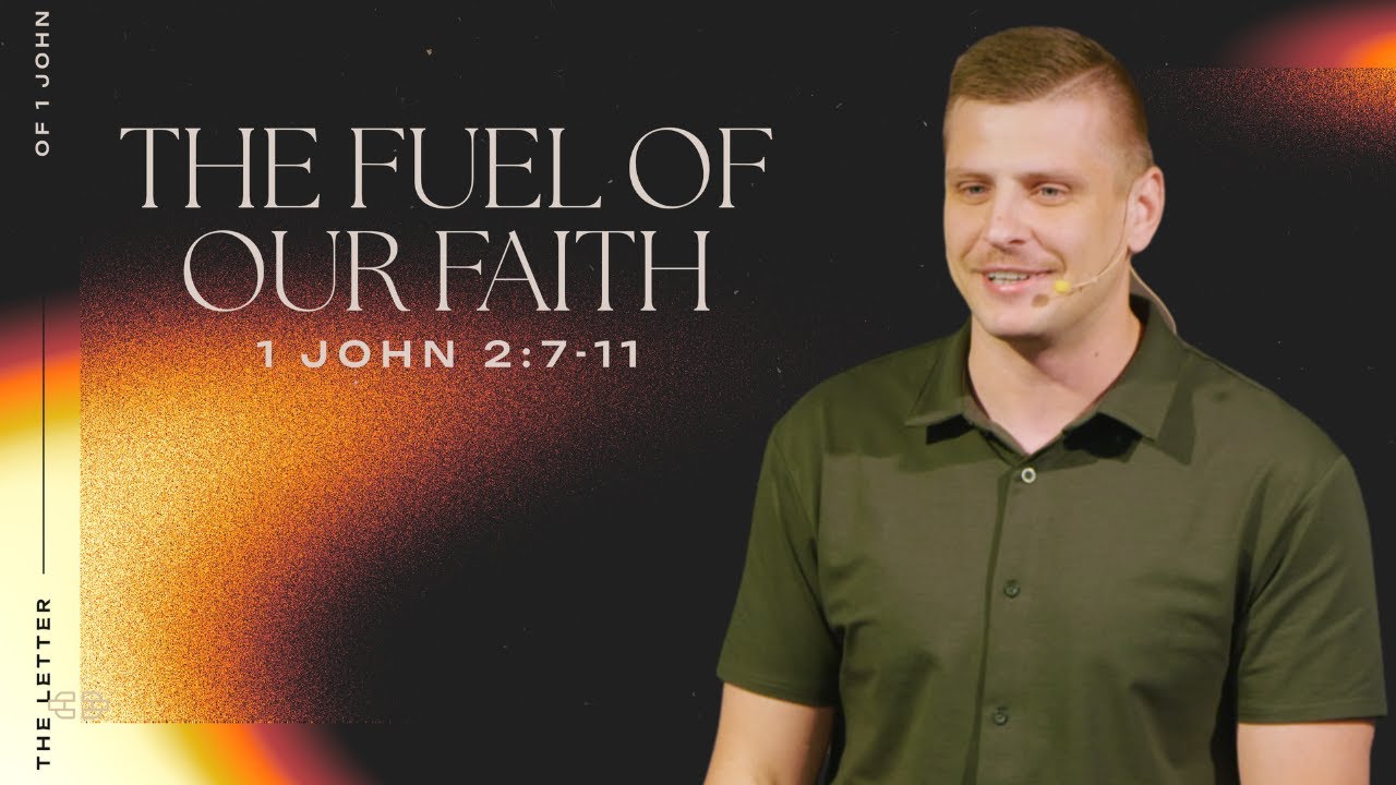 The Fuel of our Faith - 1 John 2:7-11 | Max Litovchenko