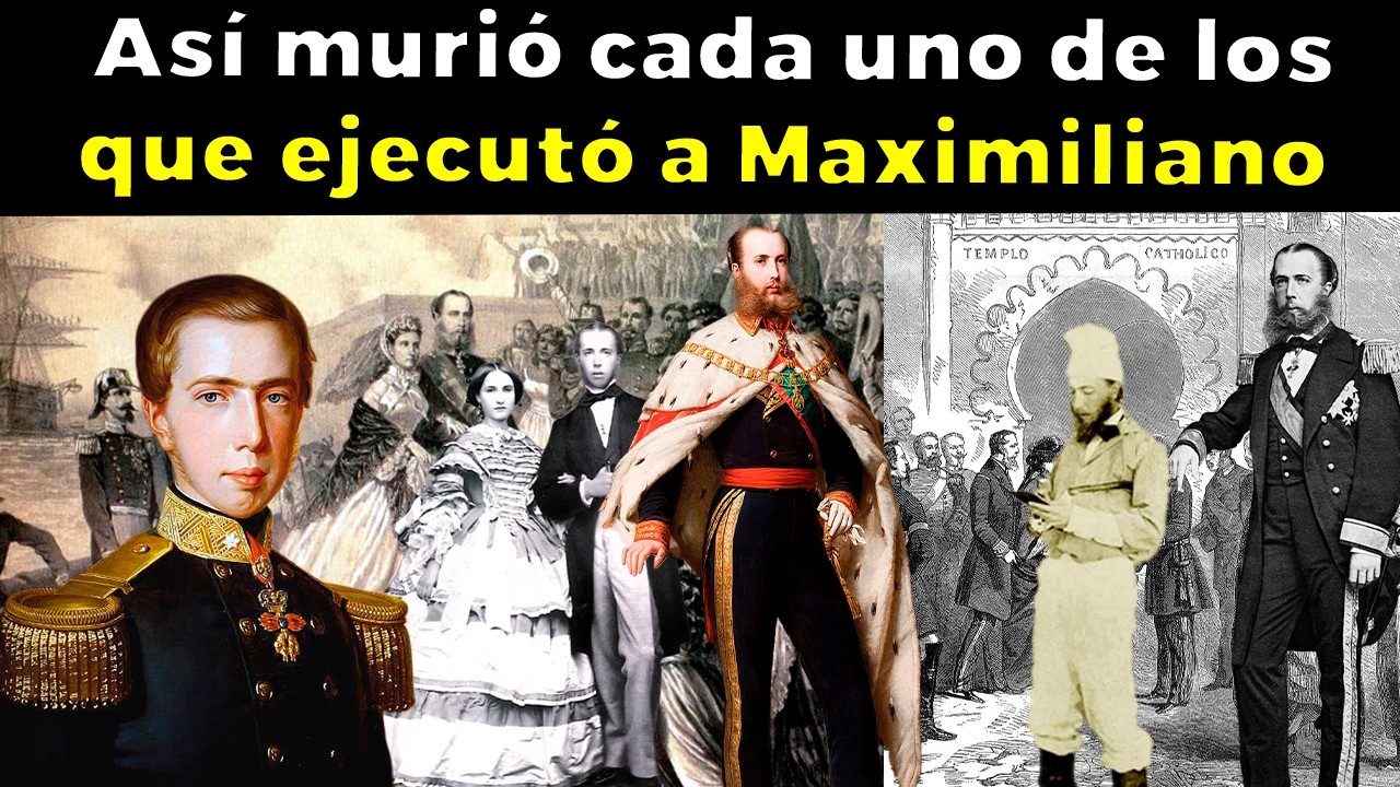 Así murió cada responsable que EJECUTÓ a Maximiliano I de México
