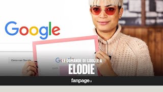 Elodie, Rambla, Nero Bali, Emma, Lele: la cantante risponde alle domande di Google