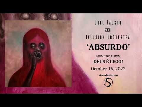 Joel Fausto & Illusion Orchestra - Deus É Cego! (Full Album Stream)