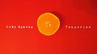 Luby Sparks “Tangerine” (Official Audio)