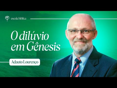 Sunday School Lesson - Adauto Lourenço - The Flood in Genesis