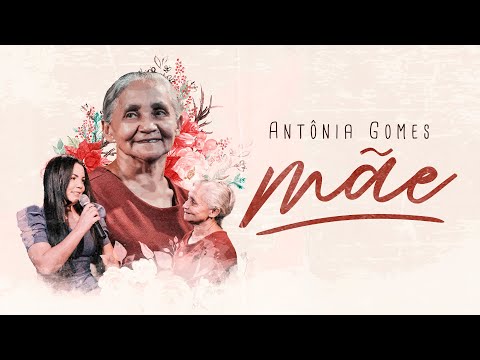 Antônia Gomes - Mãe | Clipe Oficial