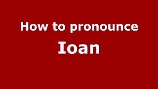 How to pronounce Ioan