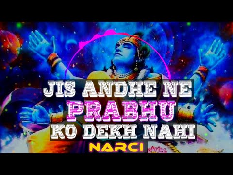 Jis Andhe ne Prabhu ko Dekha Nahi || Narci || Hindi Rap Mix 