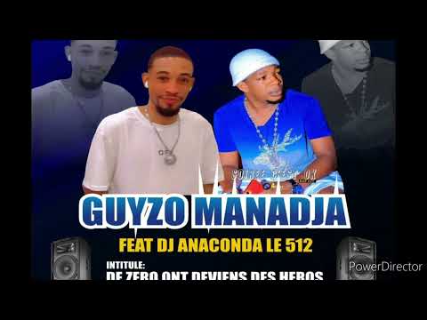 Guyzo Manadja Le Blanc Feat Anaconda Le Haut Niveau,El Mariachi- DE ZERO ONT DEVIENS DES HÉROS