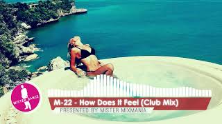 M-22 - How Does It Feel (Club Mix) [Electronic Dance Pop Music]
