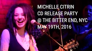 Michelle Citrin | CD Release Party @ The Bitter End, NYC May 19th 2016