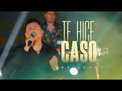 Edu Lecca - Te Hice Caso (Video Oficial)