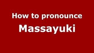 How to pronounce Massayuki