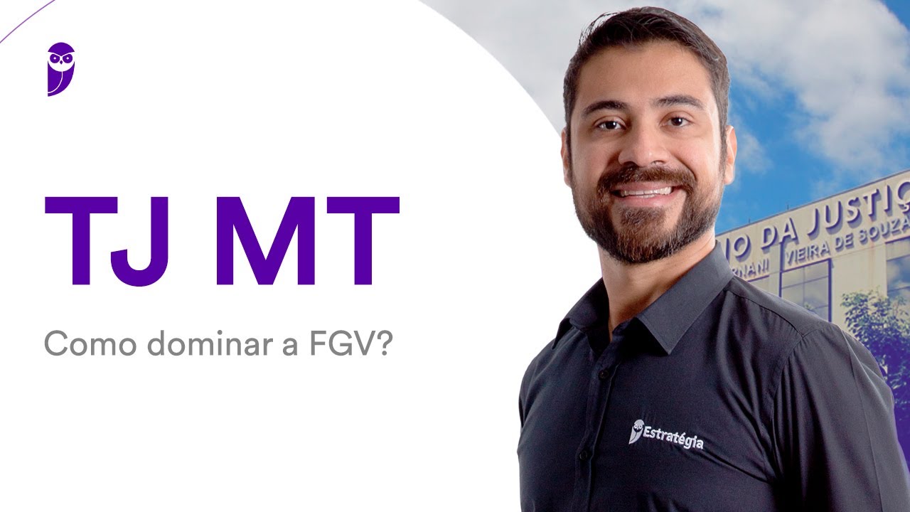 Concurso TJ MT - Como dominar a FGV?