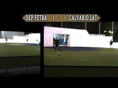 DEP FETRA  VS  CALVARIO LATINOS  JORNADA 7  TORNEO 1ra  FUERZA FURATI