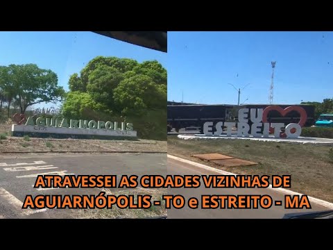 ATRAVESSEI AS CIDADES VIZINHAS DE  AGUIARNÓPOLIS-TO e ESTREITO-MA