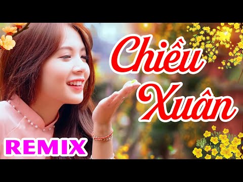 Chiều Xuân Remix - Kim Ngân | Nhạc Xuân 2021 Sôi Động Hay Nhất