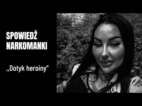 SPOWIEDŹ NARKOMANKI - Dotyk heroiny